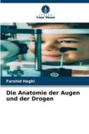Die Anatomie der Augen und der Drogen di Farshid Haghi edito da Verlag Unser Wissen
