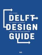 Delft Design Guide di Roos van der Schoor, Annemiek van Boeijen, Jaap Daalhuizen, Jelle Zijlstra edito da Laurence King Verlag GmbH
