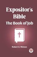 Expositor's Bible The Book Of Job di Robert A. Watson edito da Double 9 Books