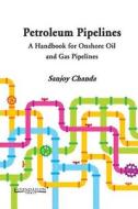 Petroleum Pipelines di Sanjoy Chanda edito da Cambridge University Press India Pvt. Ltd.