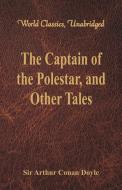 The Captain of the Polestar, and Other Tales (World Classics, Unabridged) di Sir Arthur Conan Doyle edito da Alpha Editions