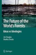 The Future of the World's Forests di Jim Douglas, Markku Simula edito da Springer Netherlands