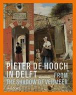 Pieter de Hooch: From the Shadow of Vermeer di Anita Jansen edito da W BOOKS