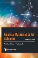 Financial Mathematics for Actuaries (Third Edition) di Wai-Sum Chan, Yiu-Kuen Tse edito da WORLD SCIENTIFIC PUB CO INC