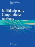 Multidisciplinary Computational Anatomy: Toward Integration of Artificial Intelligence with McA-Based Medicine edito da SPRINGER NATURE