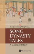 SONG DYNASTY TALES di Zhenjun Zhang, Jing Wang edito da World Scientific Publishing Company