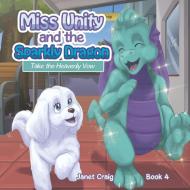 Miss Unity and the Sparkly Dragon Take the Heavenly Vow di Janet Craig edito da Xlibris AU