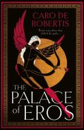 The Palace Of Eros di Carolina De Robertis edito da HarperCollins Publishers