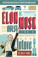 Elon Musk and the Quest for a Fantastic Future di Ashlee Vance edito da HARPERCOLLINS