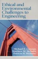 Ethical And Environmental Challenges To Engineering di Michael E. Gorman, Matthew M. Mehalik, Patricia H. Werhane edito da Pearson Education (us)