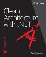 Clean Architecture With .NET di Dino Esposito edito da Pearson Education (US)