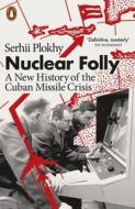 Nuclear Folly di Serhii Plokhy edito da Penguin Books Ltd
