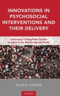 Innovations in Psychosocial Interventions and Their Delivery di Alan E. Kazdin edito da OUP USA