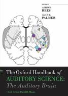 The Oxford Handbook Of Auditory Science di Alan Palmer, Adrian Rees edito da Oxford University Press
