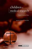 Children in Medical Research: Access Versus Protection di Lainie Friedman Ross edito da OXFORD UNIV PR