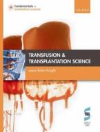 Transfusion And Transplantation Science di Robin Knight edito da Oxford University Press