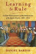 Learning To Rule di Daniel Barish edito da Columbia University Press