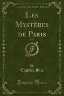 Les Mysteres De Paris, Vol. 1 (classic Reprint) di Eugene Sue edito da Forgotten Books