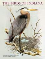 The Birds of Indiana di Russell Mumford, Charles Keller edito da INDIANA UNIV PR