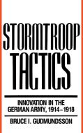 Stormtroop Tactics di Bruce I. Gudmundsson edito da Praeger Publishers