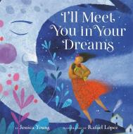 I'll Meet You in Your Dreams di Jessica Young edito da Little, Brown & Company