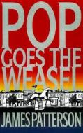 Pop Goes the Weasel di James Patterson edito da LITTLE BROWN & CO
