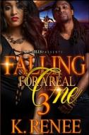 Falling For A Real One 3 di K. Renee edito da Lulu.com