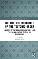 The Utrecht Chronicle Of The Teutonic Order edito da Taylor & Francis Ltd