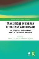 Transitions In Energy Efficiency And Demand edito da Taylor & Francis Ltd