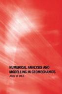 Numerical Analysis and Modelling in Geomechanics di John W. Bull edito da Taylor & Francis Ltd