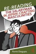 Re-reading the Salaryman in Japan di Romit (University of Western Australia) Dasgupta edito da Taylor & Francis Ltd