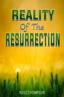 Reality of the Resurrection di Ross Thompson edito da SMASHWORDS