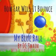 How Far Will It Bounce? di Dc Swain edito da Cambridge Town Press