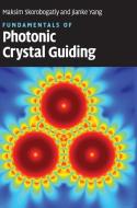 Fundamentals of Photonic Crystal Guiding di Professor Maksim Skorobogatiy, Jianke Yang edito da Cambridge University Press
