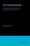 The Spiritual Gospel di Maurice F. Wiles edito da Cambridge University Press
