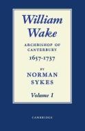 William Wake 2 Volume Paperback Set di Norman Sykes edito da Cambridge University Press
