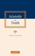 Aristotle on Truth di Paolo Dr Crivelli edito da Cambridge University Press