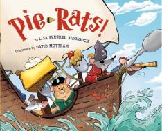 Pie-Rats! di Lisa Frenkel Riddiough edito da VIKING BOOKS FOR YOUNG READERS