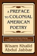 A Preface to Colonial American Poetry di Wisam Khalid Abdul Jabbar edito da iUniverse