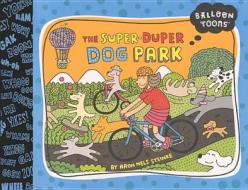 The Super-Duper Dog Park di Aron Nels Steinke edito da Turtleback Books