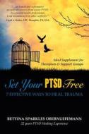 Set Your Ptsd Free: 7 Effective Ways to Heal Trauma di Bettina Sparkles Obernuefemann edito da Bettina Sparkles Obernuefemann