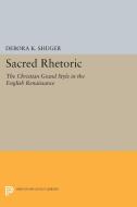 Sacred Rhetoric di Debora K. Shuger edito da Princeton University Press