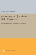 Scattering in Quantum Field Theories di Daniel Iagolnitzer edito da Princeton University Press