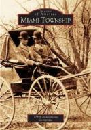 Miami Township di Miami Township 175th Anniversary Committ, The 175th Anniversary Committee edito da Arcadia Publishing (SC)