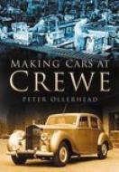 Making Cars at Crewe di Peter Ollerhead edito da The History Press
