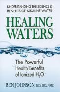 Healing Waters di Ben Johnson edito da Square One Publishers