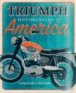 Triumph Motorcycles in America di Lindsay Brooke, David Gaylin edito da Motorbooks International