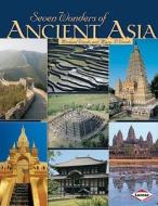 Seven Wonders of Ancient Asia di Michael Woods, Mary Woods edito da Lerner Publishing Group