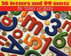 Twenty Six Letters and 99 Cents di Tana Hoban edito da PERFECTION LEARNING CORP