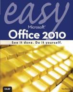Easy Microsoft Office 2010 di Tom Bunzel edito da Que